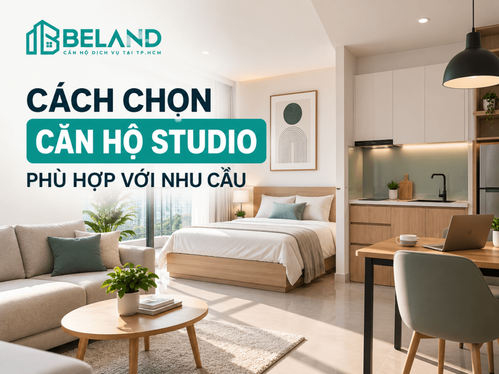 Cách Chọn Căn Hộ Studio Phù Hợp Với Nhu Cầu Và Ngân Sách